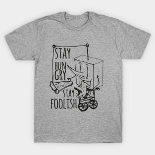 stay hungry, stay foolish T-Shirt